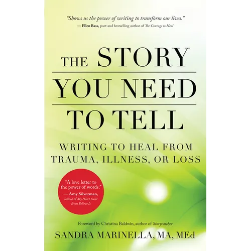 The Story You Need to Tell: Writing to Heal from Trauma, Illness, or Loss - Paperback