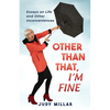Other Than That, I'm Fine: Essays on Life and Other Inconveniences - Paperback