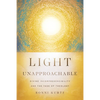 Light Unapproachable: Divine Incomprehensibility and the Task of Theology - Paperback
