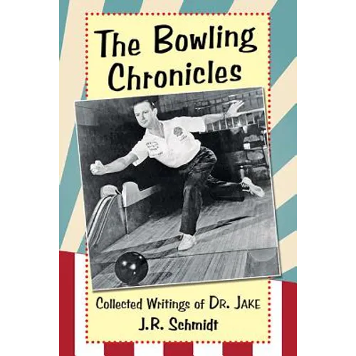 The Bowling Chronicles: Collected Writings of Dr. Jake - Paperback