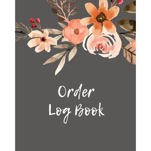 Order Log Book: Order Log Book: Small Business Sales Tracker, Record and Keep Track of Daily Customer Sales, Journal - Paperback