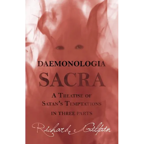 Daemonologia Sacra; or A Treatise of Satan's Temptations - in Three Parts - Paperback