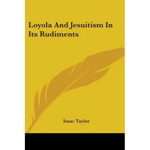 Loyola And Jesuitism In Its Rudiments - Paperback