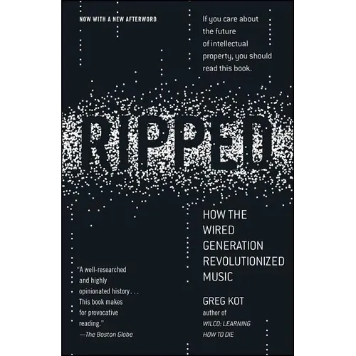 Ripped: How the Wired Generation Revolutionized Music - Paperback