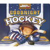 Goodnight Hockey - Board Book