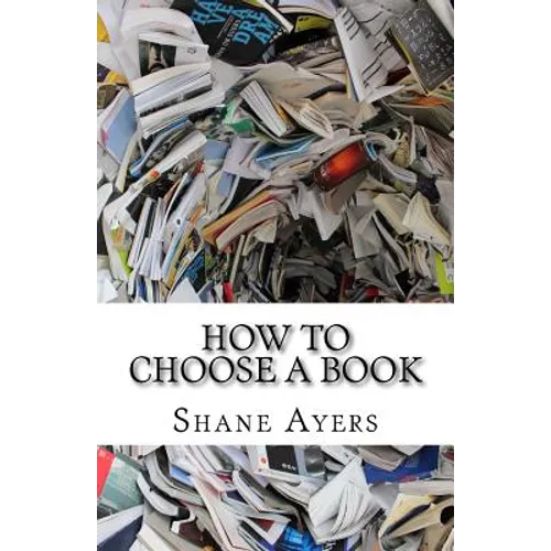 How To Choose A Book: A Resource For Readers - Paperback