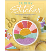 Sunny Stitches: Sweet & Simple Embroidery Projects for Absolute Beginners - Hardcover