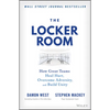 The Locker Room: How Great Teams Heal Hurt, Overcome Adversity, and Build Unity - Hardcover