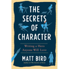 The Secrets of Character: Writing a Hero Anyone Will Love - Paperback
