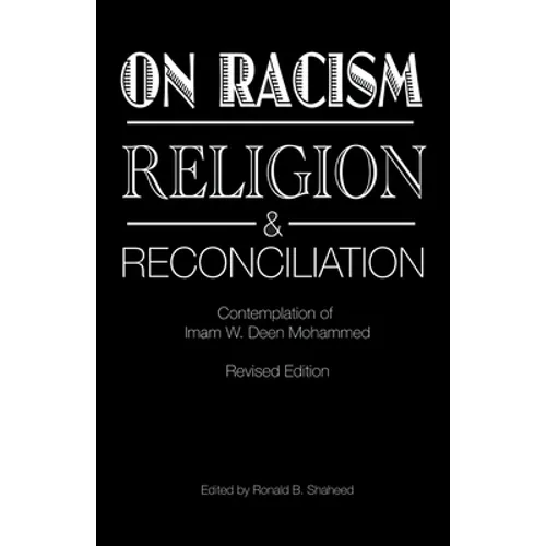 On Racism, Religion & Reconciliation: Contemplation of Imam W. Deen Mohammed - Paperback