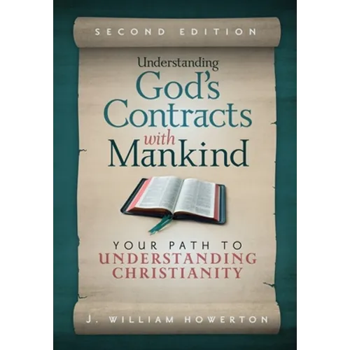 Understanding God's Contracts with Mankind: Your Path to Understanding Christianity - Hardcover