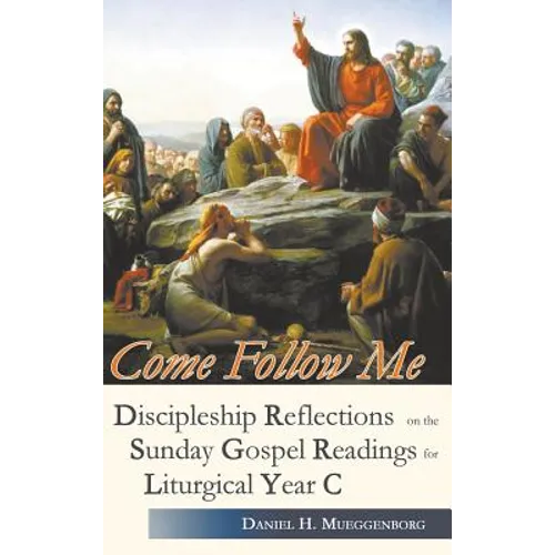 Come Follow Me. Discipleship Reflections on the Sunday Gospel Readings for Liturgical Year C - Hardcover