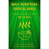 Sola Scriptura Topical Bible: What Does The Bible Say About Healing? - Paperback