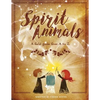 Spirit Animals: A Field Guide From A to Z - Paperback