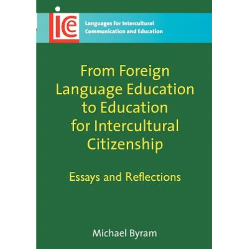 From Foreign Language Education to Education for Intercultural Citizenship: Essays and Reflections - Paperback