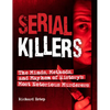 Serial Killers: The Minds, Methods, and Mayhem of History's Most Notorious Murderers - Paperback