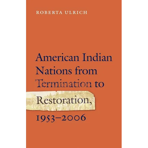 American Indian Nations from Termination to Restoration, 1953-2006 - Paperback