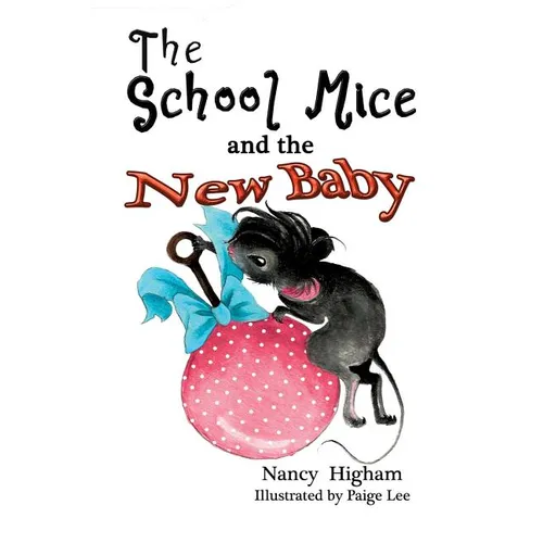 The School Mice and the New Baby: Book 7 For both boys and girls ages 6-12 Grades: 1-6 - Paperback