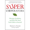 Supercooperators: Altruism, Evolution, and Why We Need Each Other to Succeed - Paperback