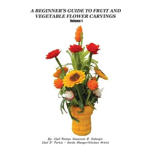 A Beginner's Guide to Fruit and Vegetable Flower Carvings - Paperback