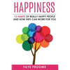 Happiness: 12 Habits of Really Happy People & How They Can Work for You - Paperback