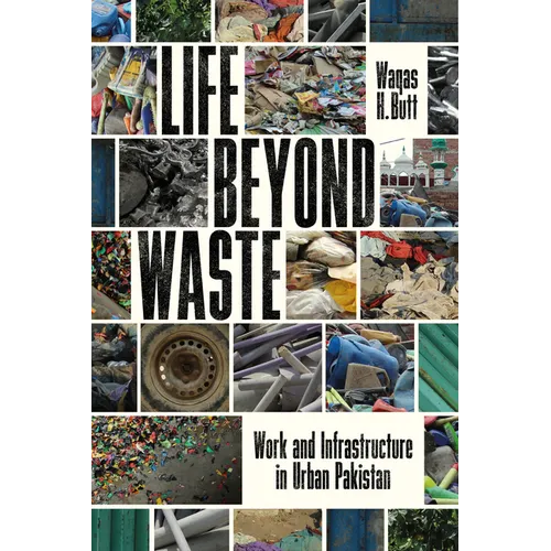 Life Beyond Waste: Work and Infrastructure in Urban Pakistan - Hardcover