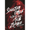 Sinister Urge: The Life and Times of Rob Zombie - Hardcover