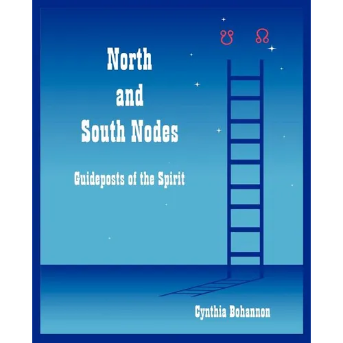 North and South Nodes: Guideposts of the Spirit - Paperback