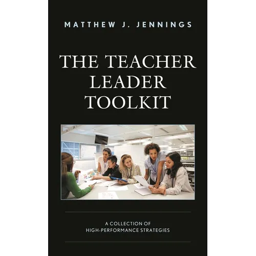 The Teacher Leader Toolkit: A Collection of High-Performance Strategies - Paperback
