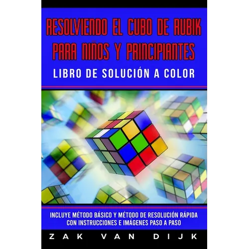 Resolviendo el Cubo de Rubik para Niños y Principiantes - Libro de Solución a Color: Incluye Método Básico y Método de Resolución Rápida con Instrucci - Paperback