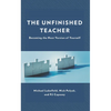 The Unfinished Teacher: Becoming the Next Version of Yourself - Paperback