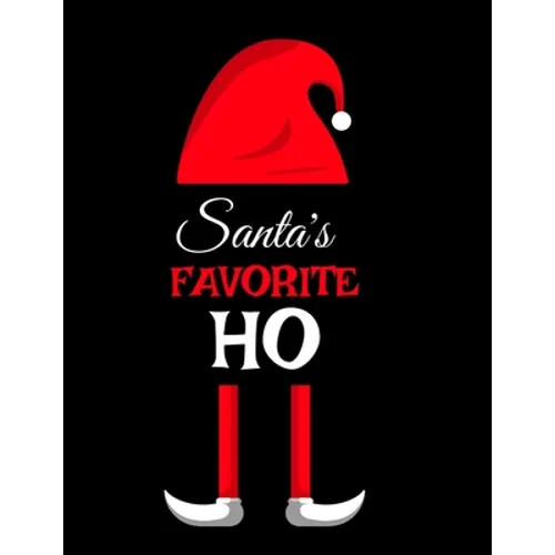 Santa's Favorite Ho: Ho Ho Ho Holiday Notebook To Write In Funny Holiday Santa Jokes, Quotes, Memories & Stories With Blank Lines, Ruled, 8.5"x11", 12 - Paperback