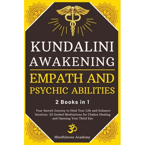 Kundalini Awakening, Empath and Psychic Abilities - 2 Books in 1: Your Sacred Journey to Heal Your Life and Enhance Intuition. 22 Guided Meditations f - Paperback