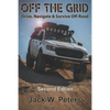 Off the Grid: Drive, Navigate & Survive Off-Road - Paperback