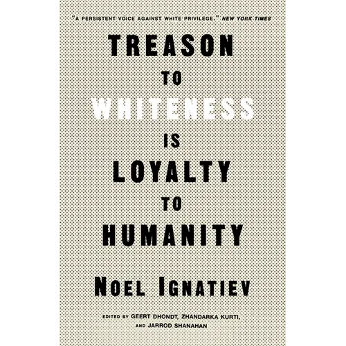 Treason to Whiteness Is Loyalty to Humanity - Paperback