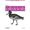 Using CSH & Tcsh: Type Less, Accomplish More - Paperback