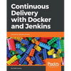 Continuous Delivery with Docker and Jenkins: Delivering software at scale - Paperback