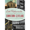 Lost Restaurants of Downtown Cleveland - Paperback