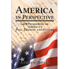 America in Perspective: LDS Perspectives on America's Past, Present and Future - Paperback