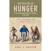 The Politics of Hunger: Protest, Poverty and Policy in England, C. 1750-C. 1840 - Paperback