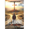 El Camino a La Redencion: Encontrando Esperanza, Gracia y Restauración en el Amor Inquebrantable De Dios - Paperback