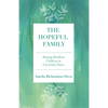 The Hopeful Family: Raising Resilient Children in Uncertain Times - Paperback