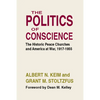 The Politics of Conscience: The Historic Peace Churches and America at War, 1917-1955 - Paperback