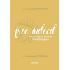 Free Indeed: Uncovering the Glorious Freedom of Grace - Paperback