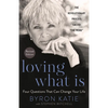 Loving What Is, Revised Edition: Four Questions That Can Change Your Life; The Revolutionary Process Called the Work - Paperback