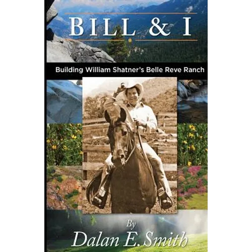 Bill and I: Building William Shatner's Belle Reve Ranch - Paperback