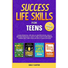 Success Life Skills for Teens: 4 Books in 1 - Learn Essential Life Skills, Master Social Skills, Become Financially Savvy, Find Your Future Dream Care - Paperback
