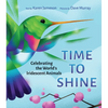 Time to Shine: Celebrating the World's Iridescent Animals - Hardcover