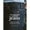 Fit and Sew Custom Jeans: Classic and Creative Sewing Techniques for Modern Patterns - Paperback