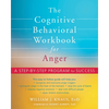 The Cognitive Behavioral Workbook for Anger: A Step-By-Step Program for Success - Paperback